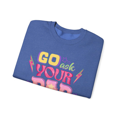 "Go Ask Your Dad, I’m Off Duty" Sweatshirt (GILDAN)