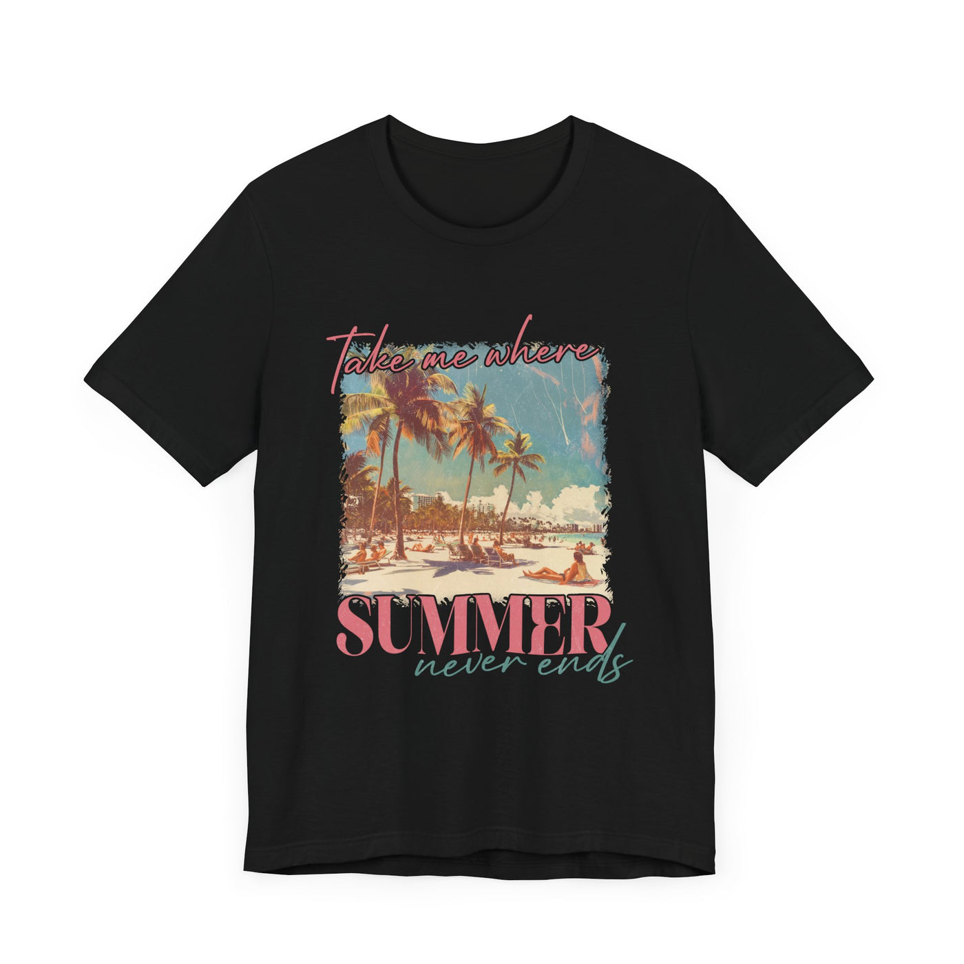 TAKE ME WHERE SUMMER NEVER ENDS TEE (Bella and Canvas)