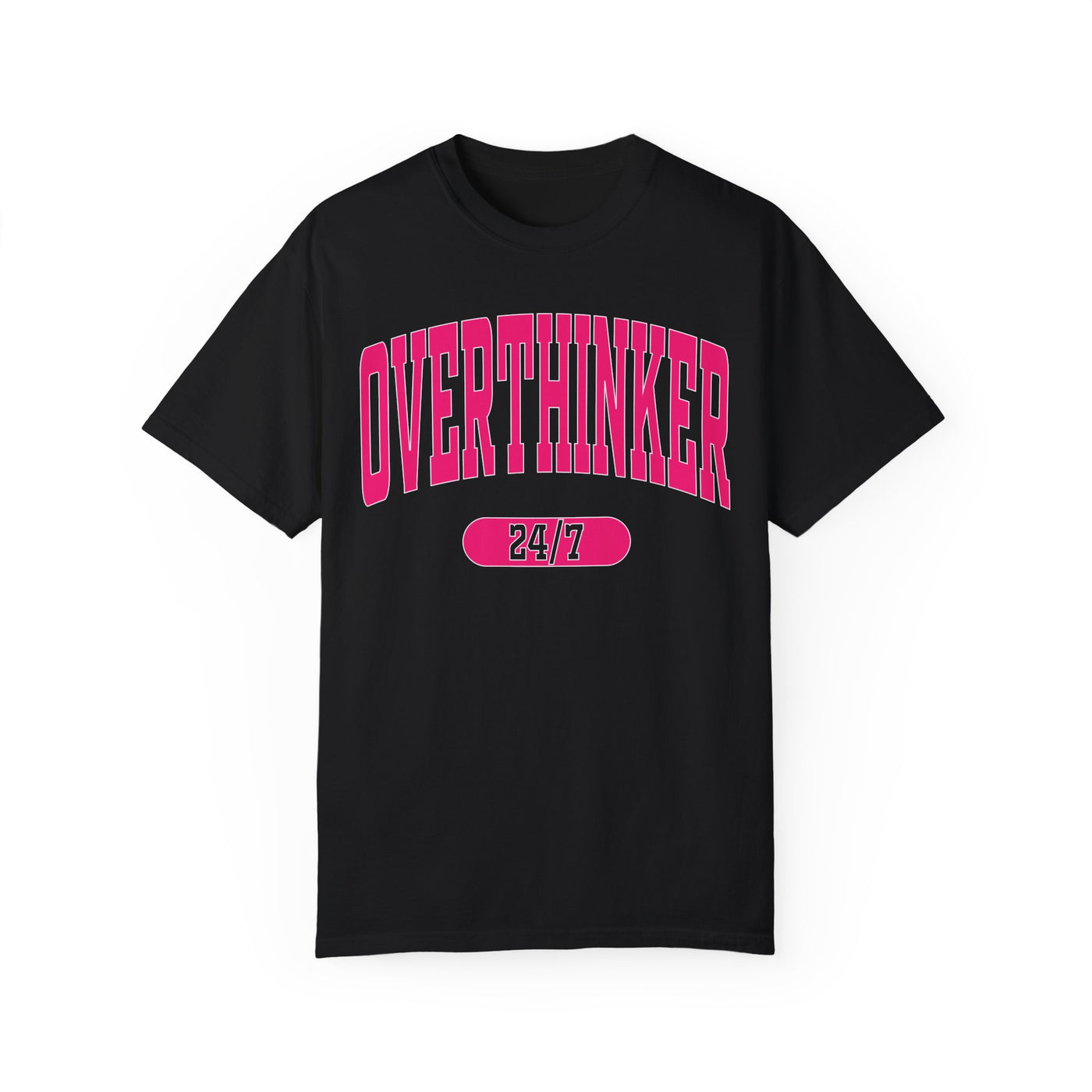 Overthinker 24/7 T-Shirt (Comfort Colors)