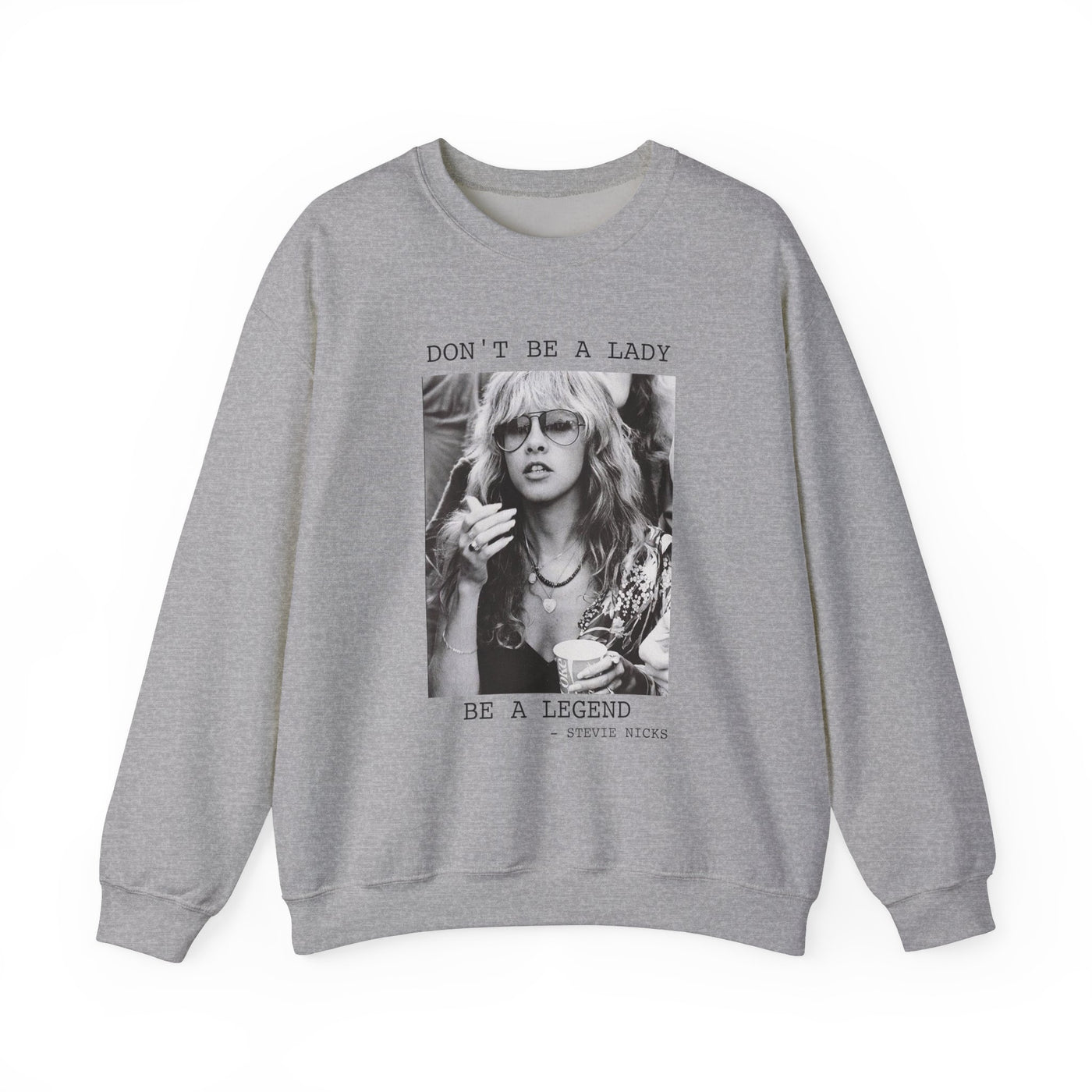 Don't Be a Lady, Be a Legend Sweatshirt (GILDAN)