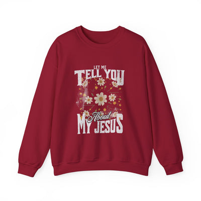 Let Me Tell You About My Jesus Sweatshirt   (GILDAN)