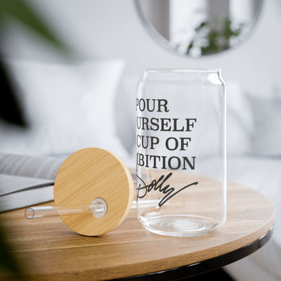 Pour Yourself A Cup of Ambition (Glass Can with Lid and Straw)