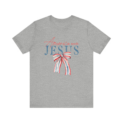 AMERICA NEEDS JESUS TEE (Bella and Canvas)