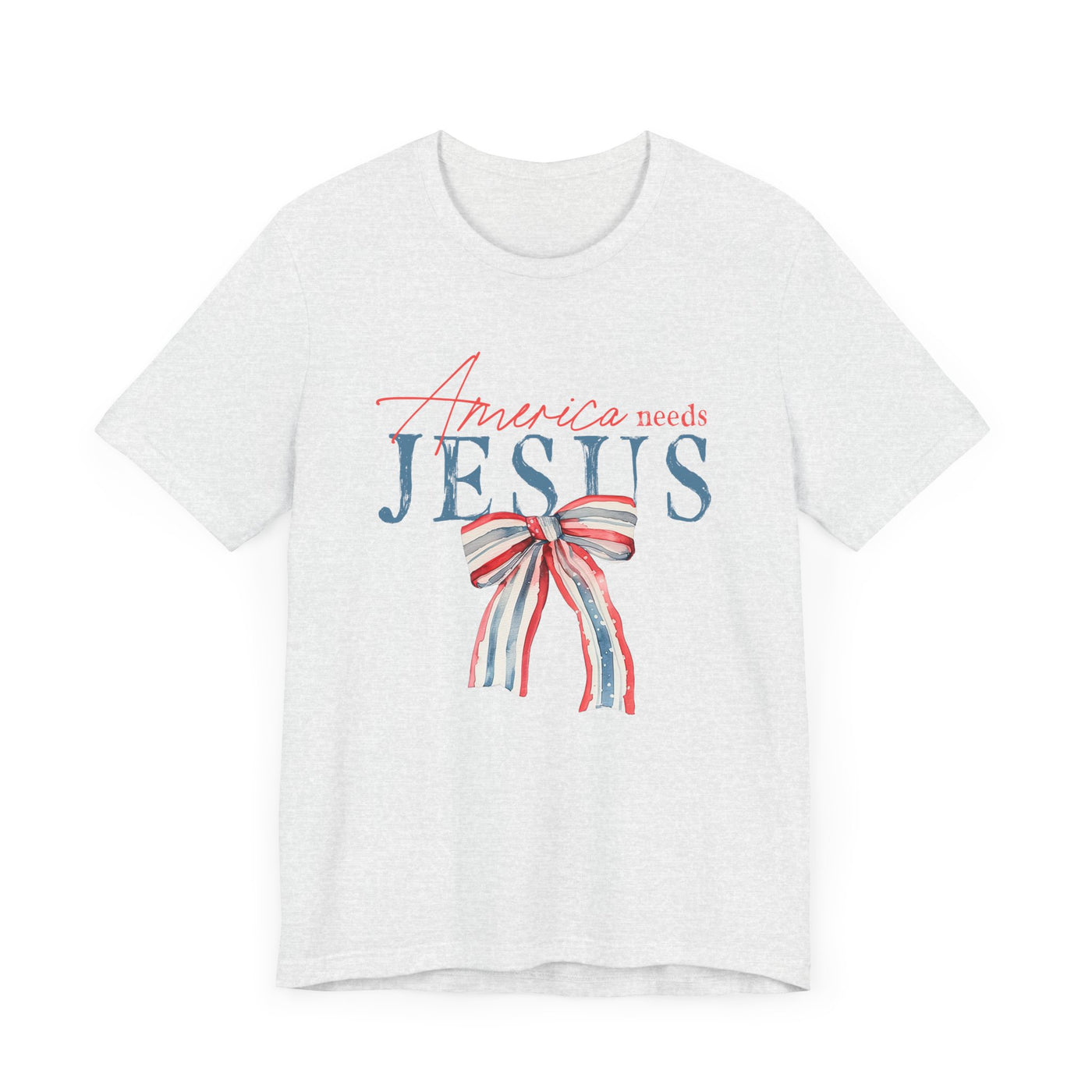 AMERICA NEEDS JESUS TEE (Bella and Canvas)