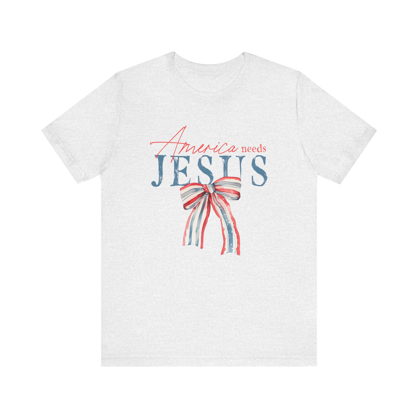 AMERICA NEEDS JESUS TEE (Bella and Canvas)