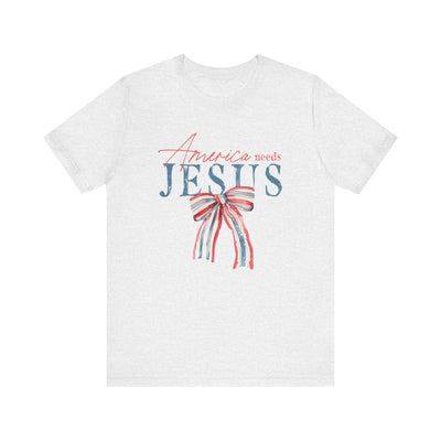 AMERICA NEEDS JESUS TEE (Bella and Canvas)