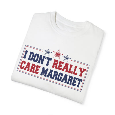 I don't Really Care Margaret T-Shirt (Comfort Colors)