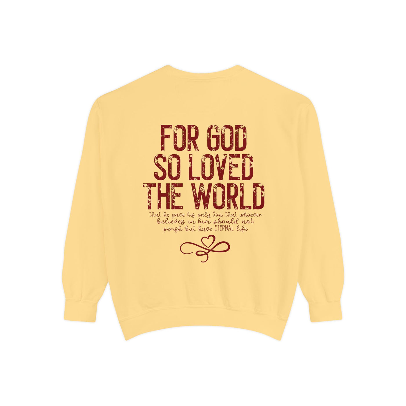 FOR GOD SO LOVED THE WORLD 2 SIDED PRINT SWEATSHIRT(COMFORT COLORS)