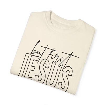 BUT FIRST JESUS T-SHIRT (COMFORT COLORS)