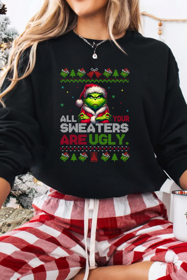 ALL YOUR SWEATERS ARE UGLY SWEATSHIRT (GILDAN)