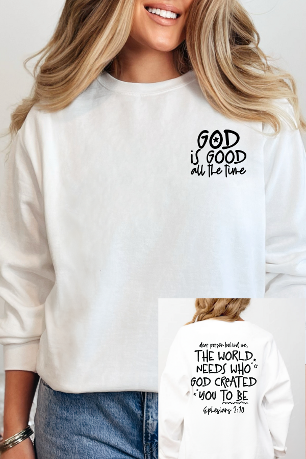 GOD IS GOOD ALL THE TIME EPHESIANS 2:10 SWEATSHIRT (GILDAN)