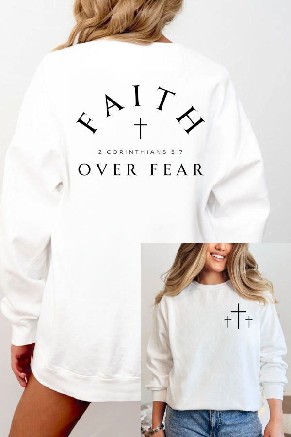 FAITH OVER FEAR SWEATSHIRT 2 SIDED PRINT (GILDAN)