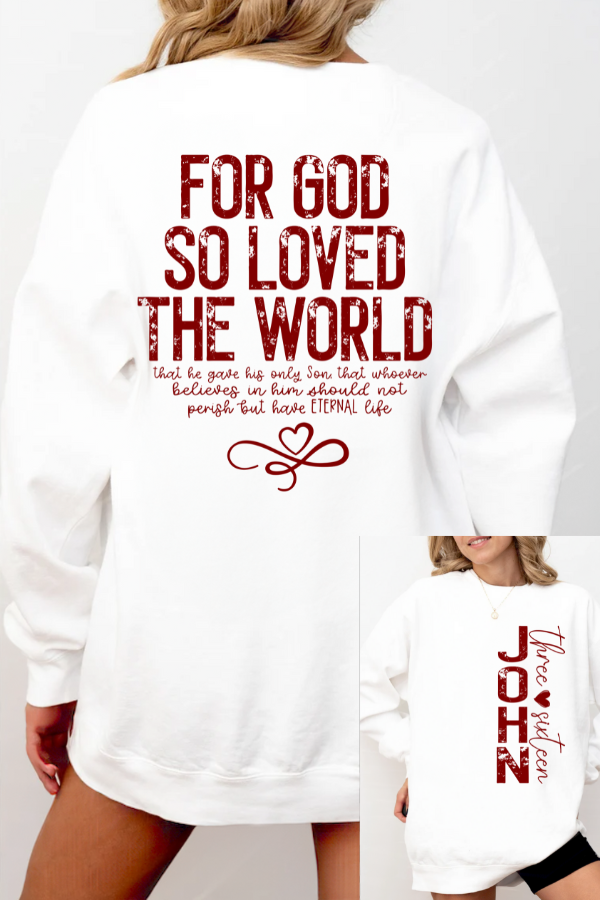 FOR GOD SO LOVED THE WORLD 2 SIDED PRINT SWEATSHIRT(COMFORT COLORS)