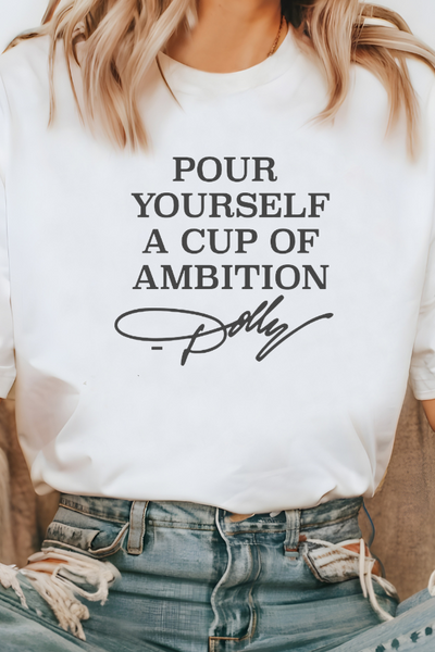 Pour Yourself a Cup of Ambition t-shirt (Bella & Canvas)