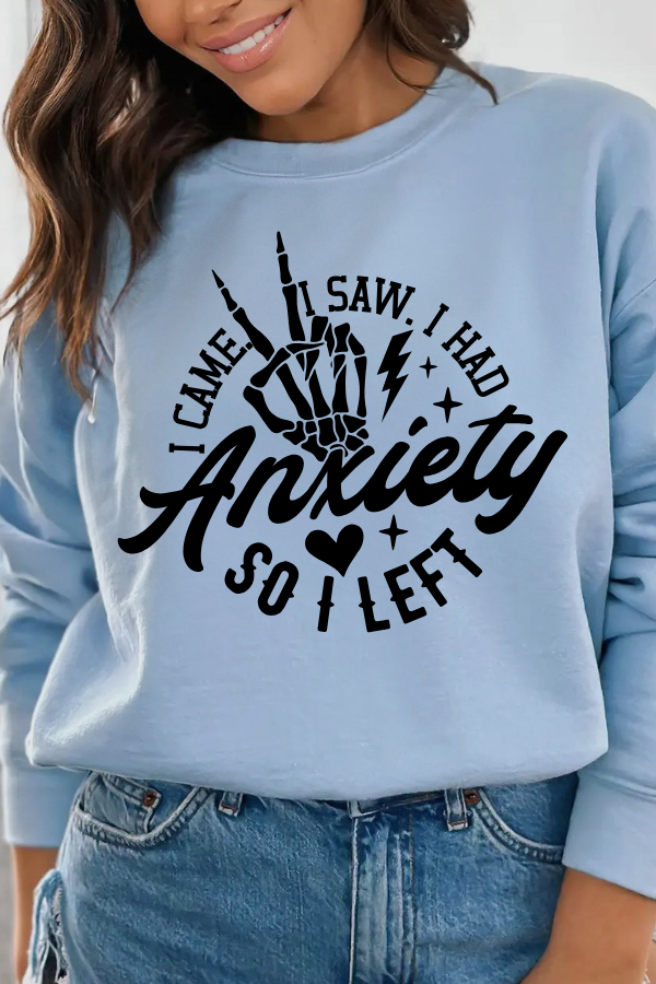 I Came, I Saw, I Had Anxiety, So I Left Graphic Sweatshirt 💀✌️ (GILDAN)