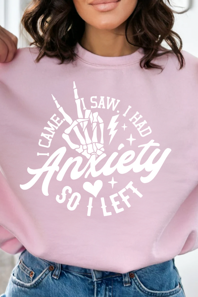 I Came, I Saw, I Had Anxiety, So I Left Graphic Sweatshirt 💀✌️ (GILDAN)