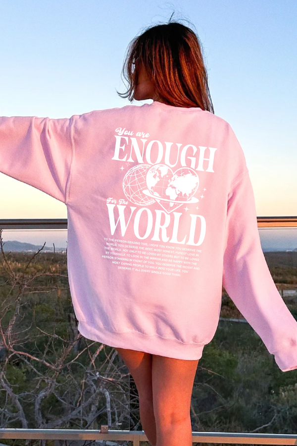 You Are Enough For The World Sweatshirt  (GILDAN)