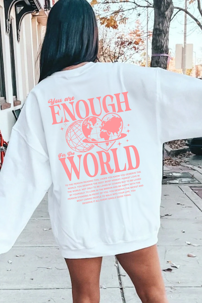 You Are Enough For The World Sweatshirt  (GILDAN)