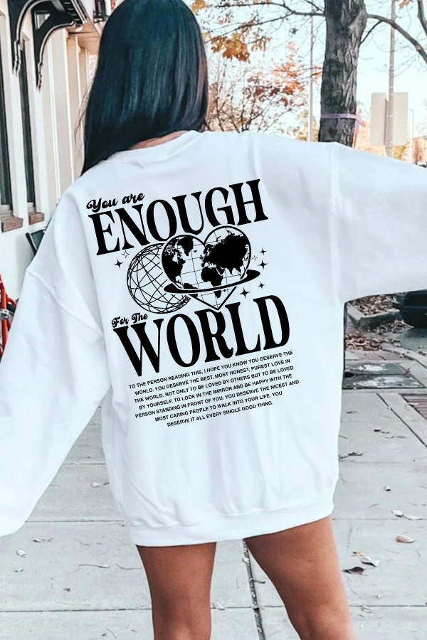 You Are Enough For The World Sweatshirt  (GILDAN)