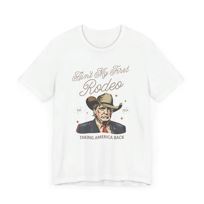 Ain't My First Rodeo T-Shirt (Bella & Canvas)