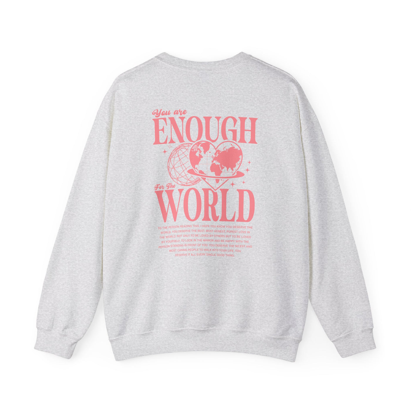 You Are Enough For The World Sweatshirt  (GILDAN)