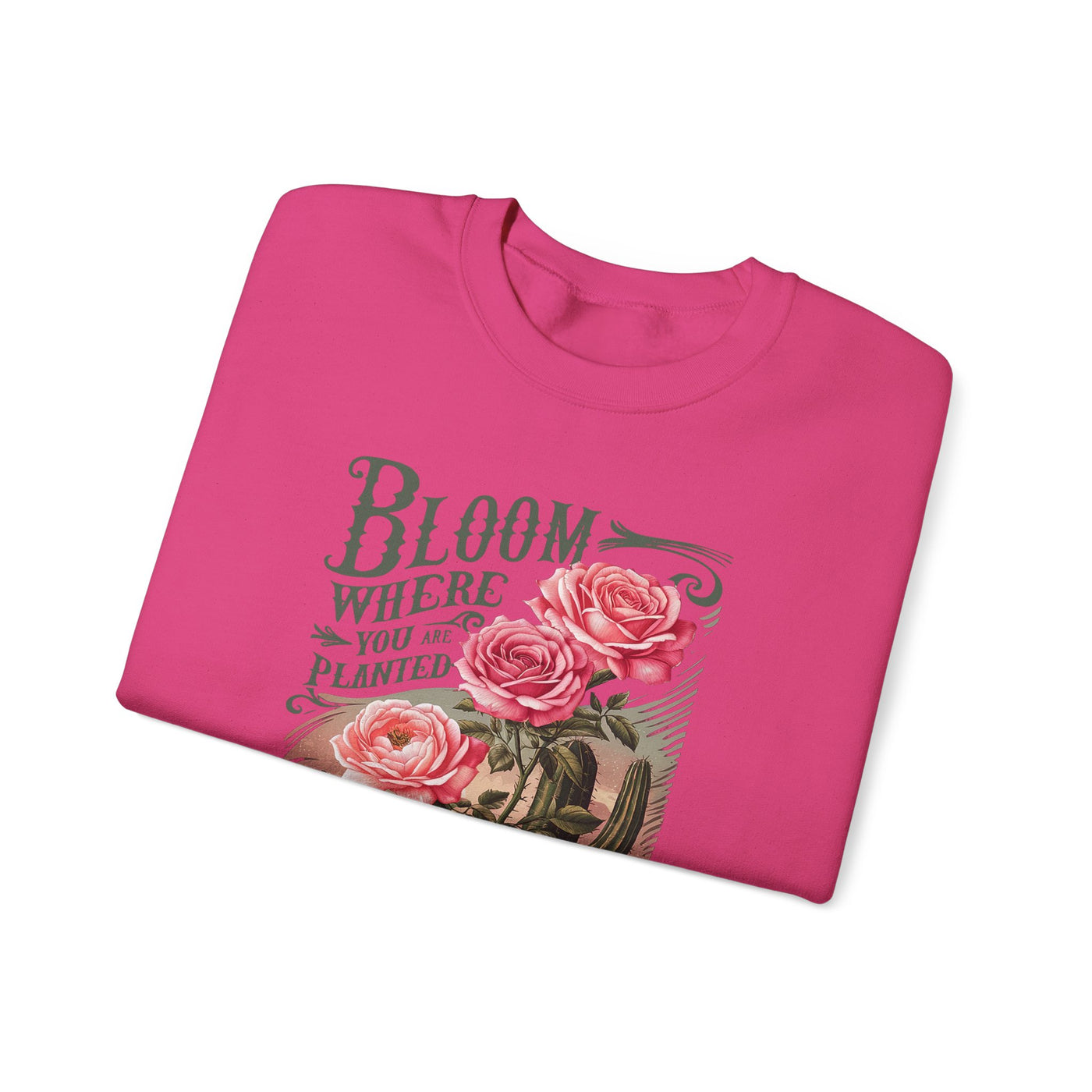 Bloom Where You Are Planted Sweatshirt (GILDAN)