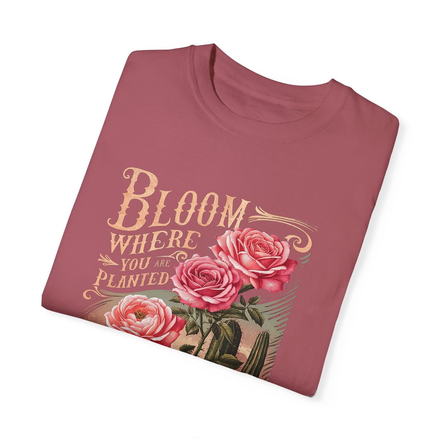 Bloom Where You Are Planted T-Shirt (Comfort Colors)