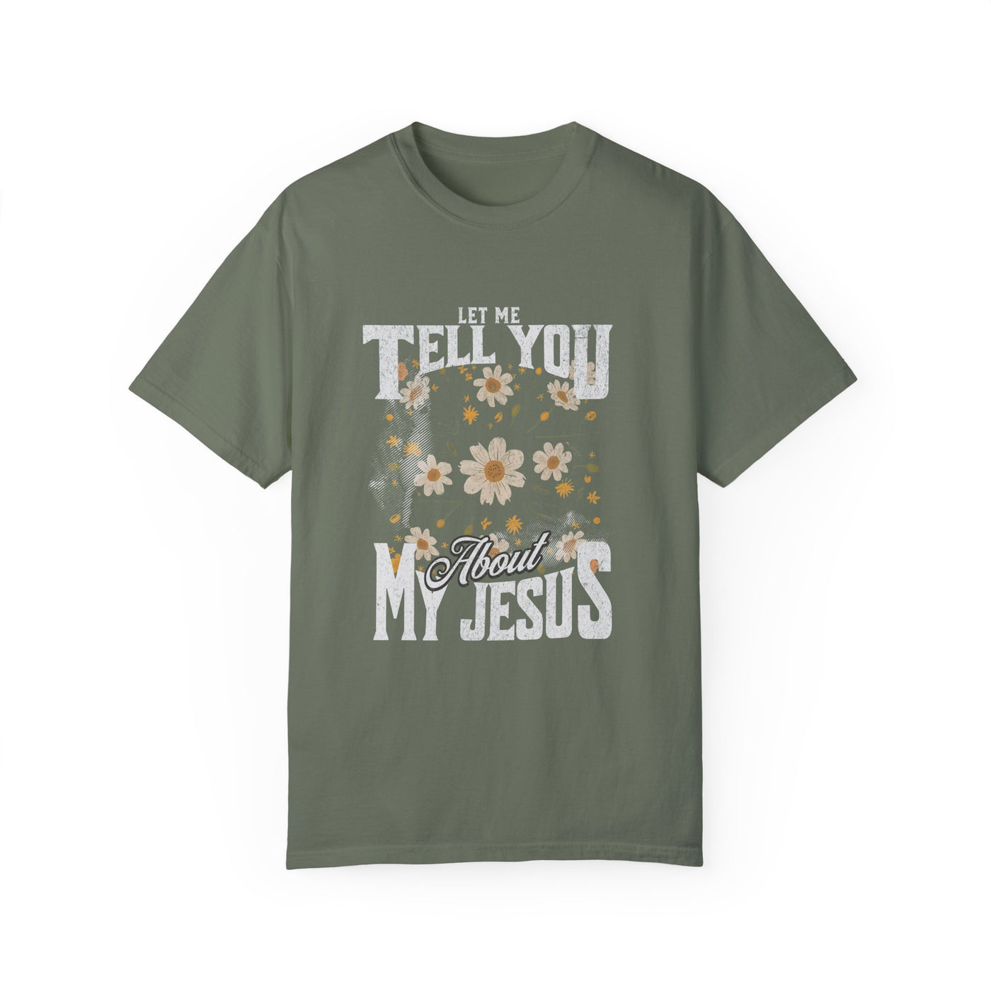 Let Me Tell You About My Jesus T-Shirt (COMFORT COLORS)