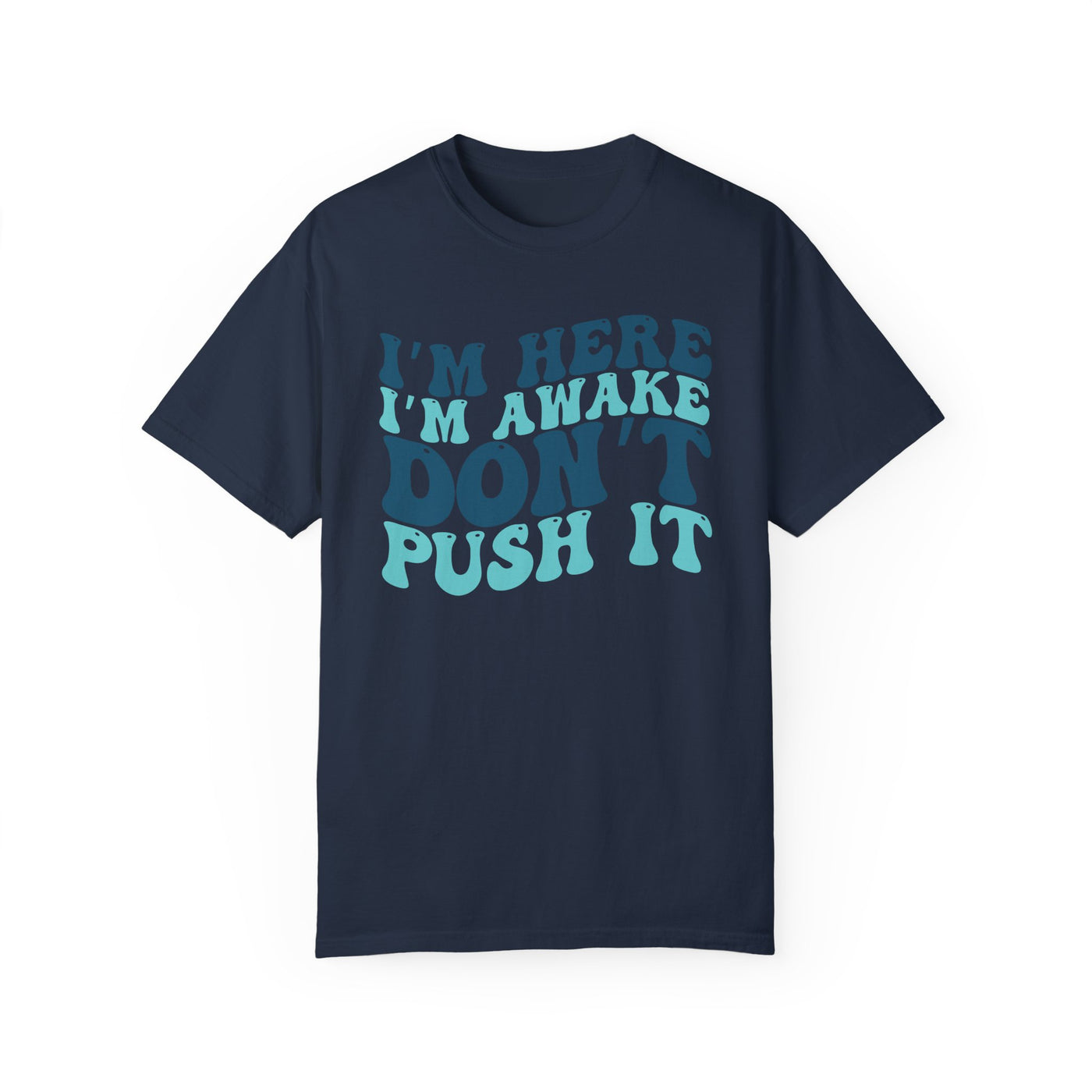 Don't Push It T-Shirt (COMFORT COLORS)