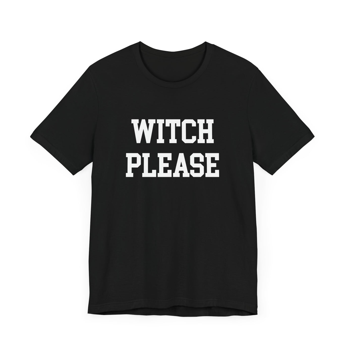 WITCH PLEASE TEE (Bella and Canvas)