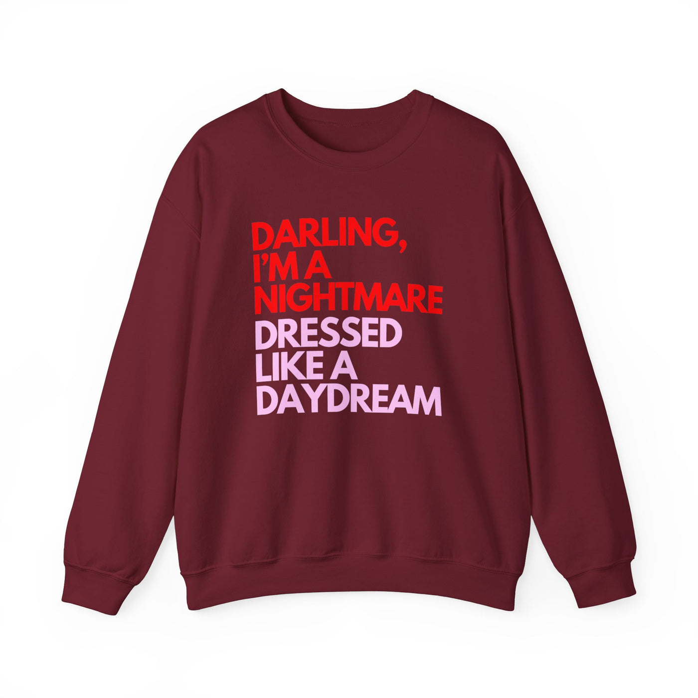 "Darling, I’m a Nightmare Dressed Like a Daydream" Sweatshirt (GILDAN)