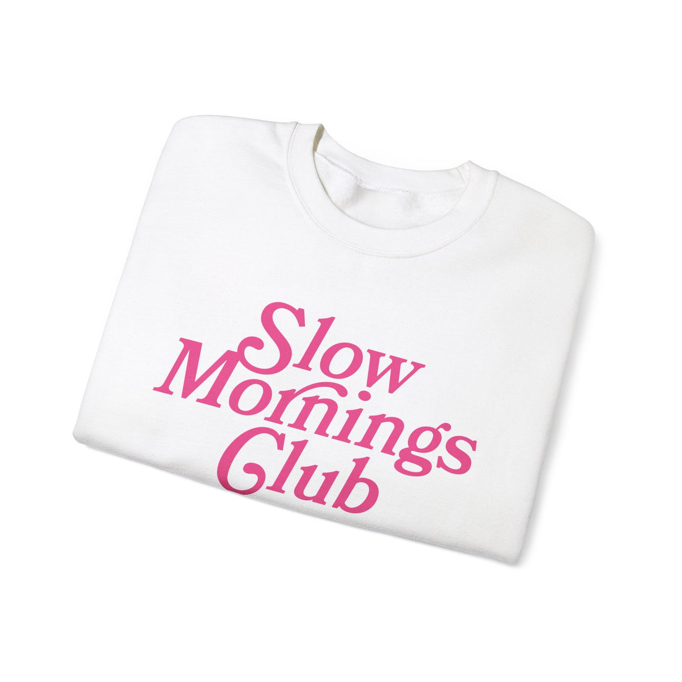 Slow Mornings Club Sweatshirt  (GILDAN)