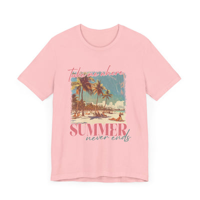 TAKE ME WHERE SUMMER NEVER ENDS TEE (Bella and Canvas)