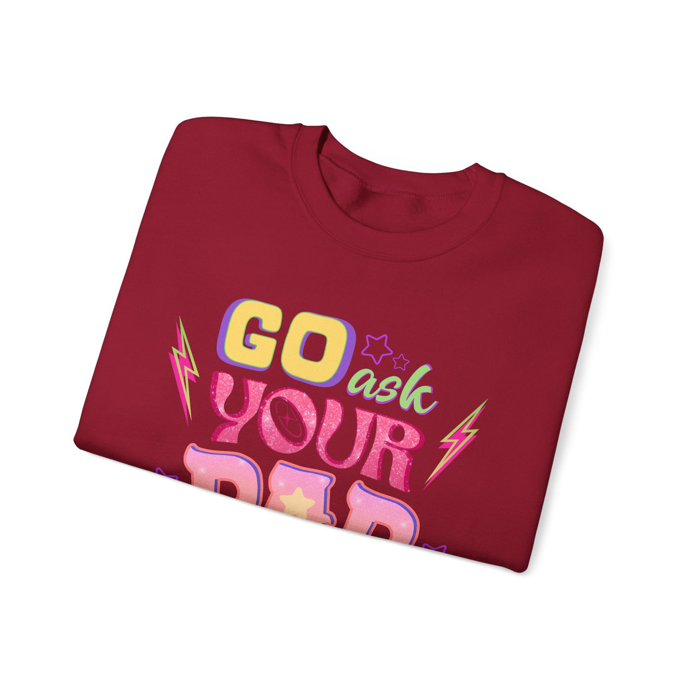 "Go Ask Your Dad, I’m Off Duty" Sweatshirt (GILDAN)