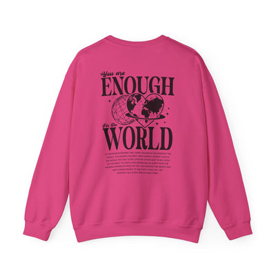 You Are Enough For The World Sweatshirt  (GILDAN)