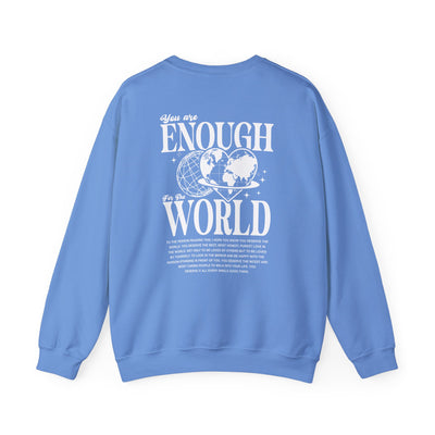 You Are Enough For The World Sweatshirt  (GILDAN)