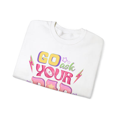 "Go Ask Your Dad, I’m Off Duty" Sweatshirt (GILDAN)