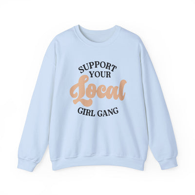 Support Your Local Girl Gang Sweatshirt (GILDAN)