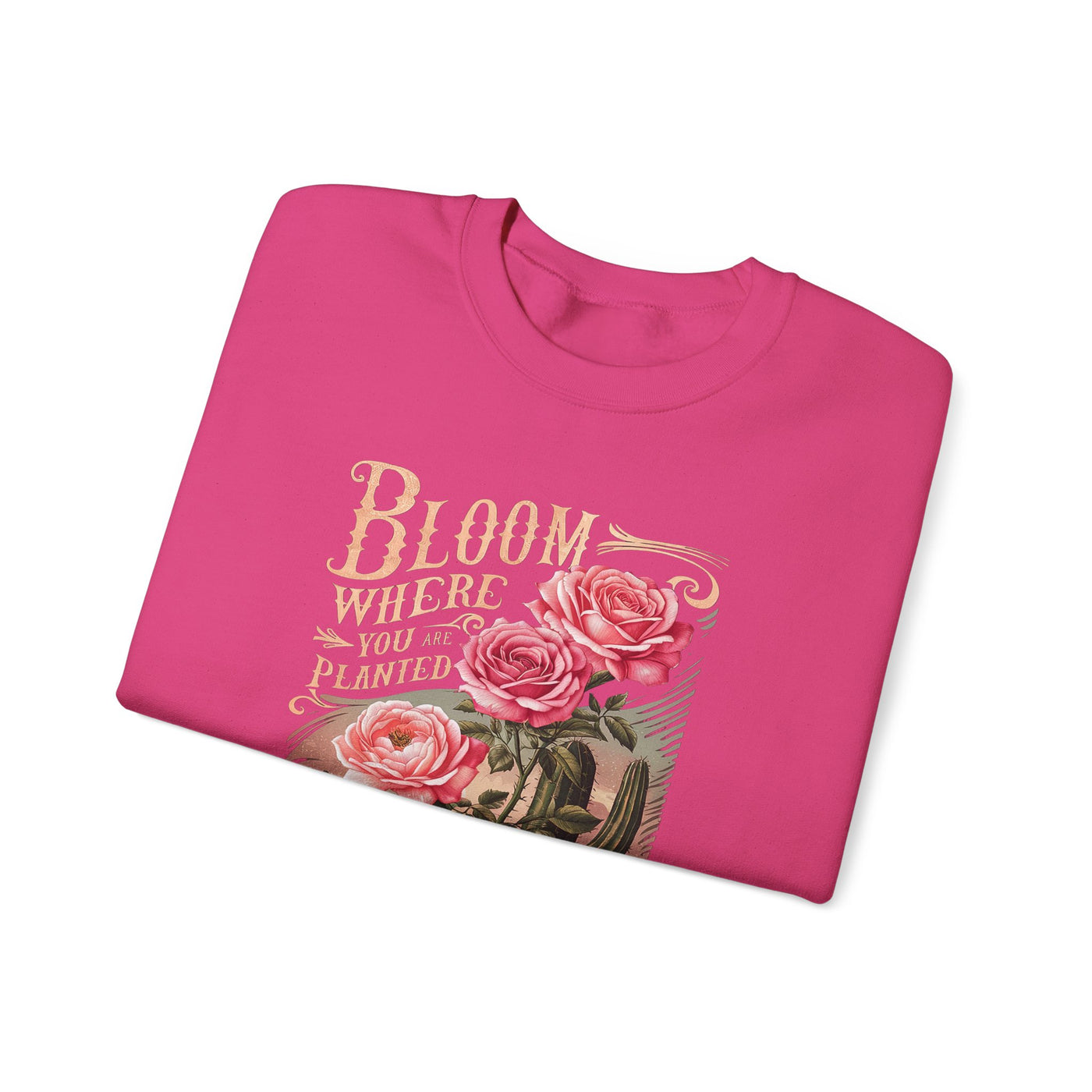 Bloom Where You Are Planted Sweatshirt (GILDAN)