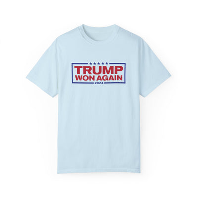 TRUMP WON AGAIN (COMFORT COLORS)