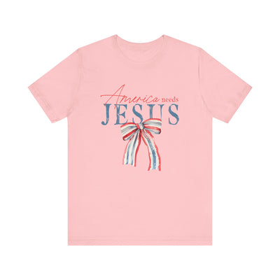 AMERICA NEEDS JESUS TEE (Bella and Canvas)