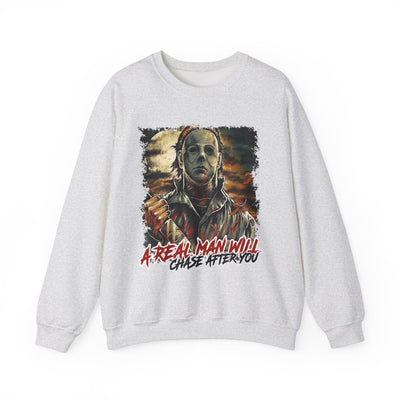 A REAL MAN WILL CHASE AFTER YOU SWEATSHIRT (GILDAN)