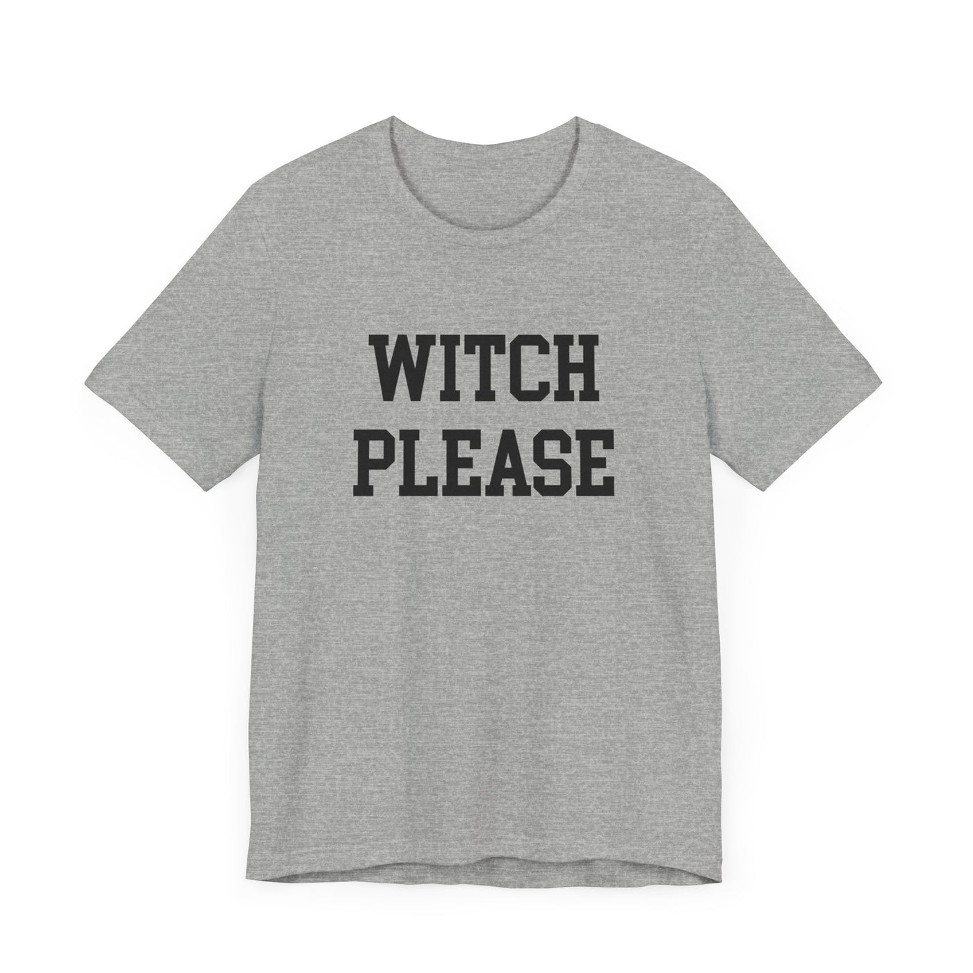 WITCH PLEASE TEE (Bella and Canvas)