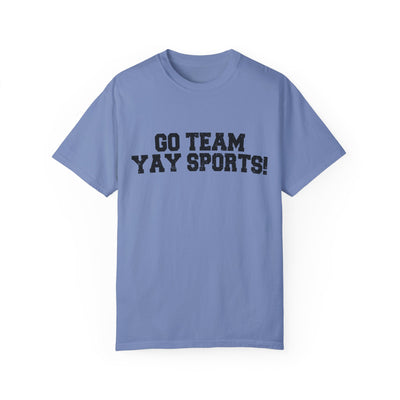 GO TEAM YAY SPORTS TEE (COMFORT COLORS)