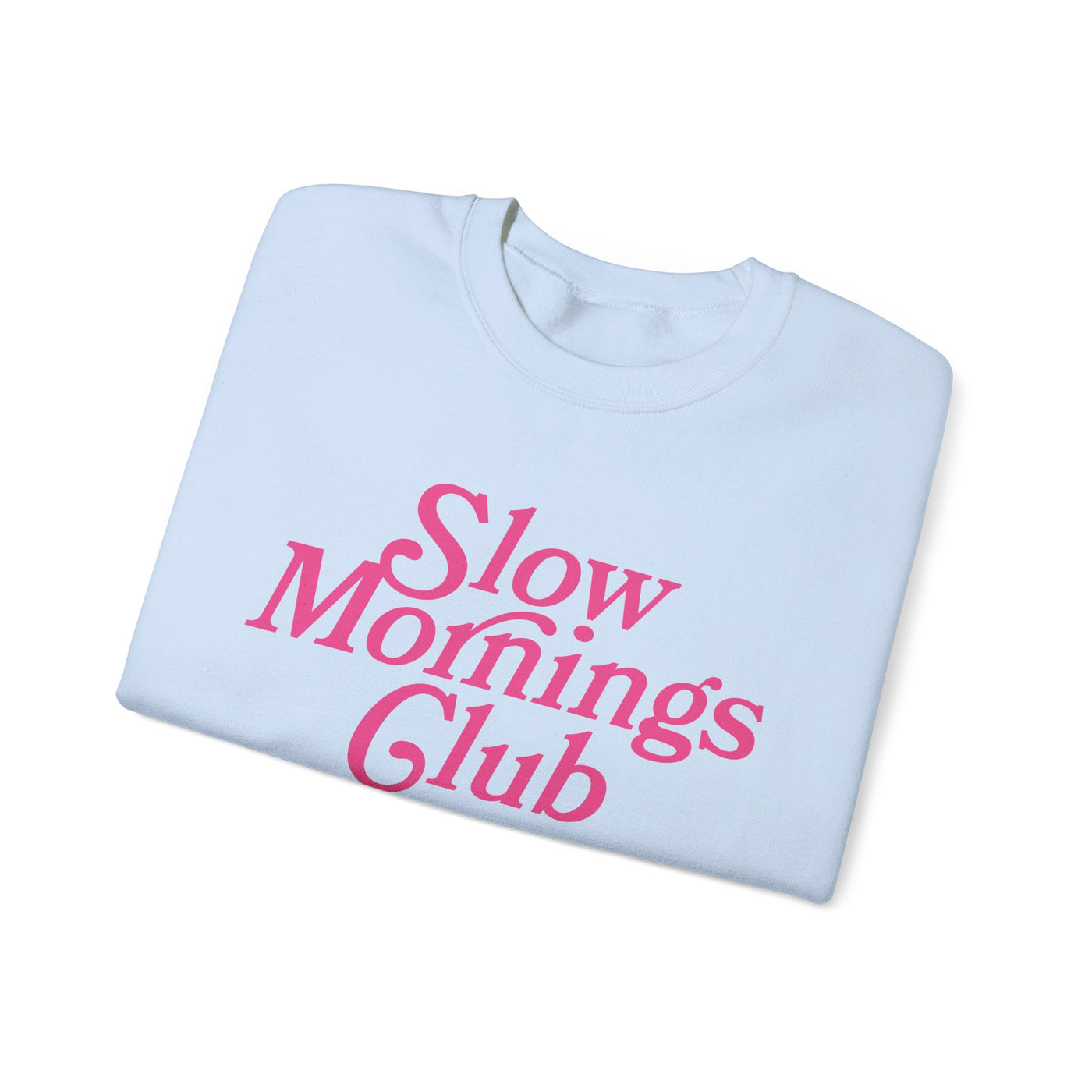 Slow Mornings Club Sweatshirt  (GILDAN)