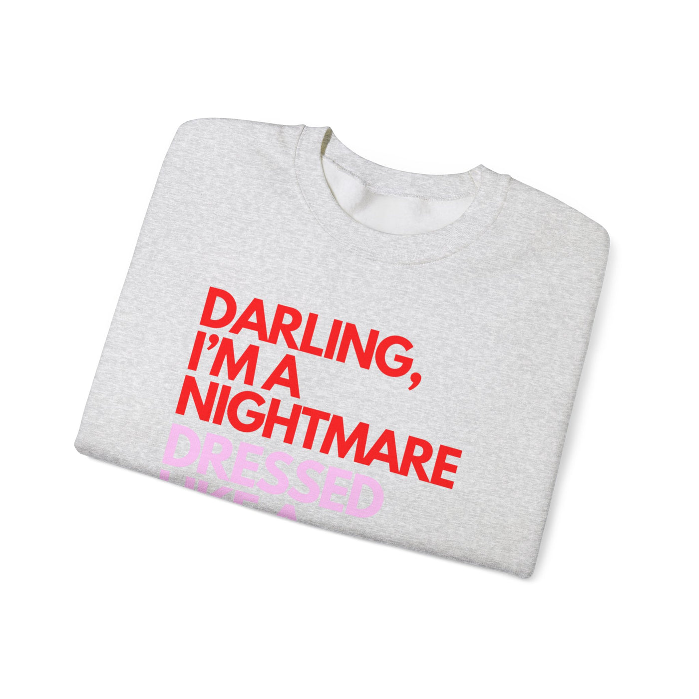 "Darling, I’m a Nightmare Dressed Like a Daydream" Sweatshirt (GILDAN)