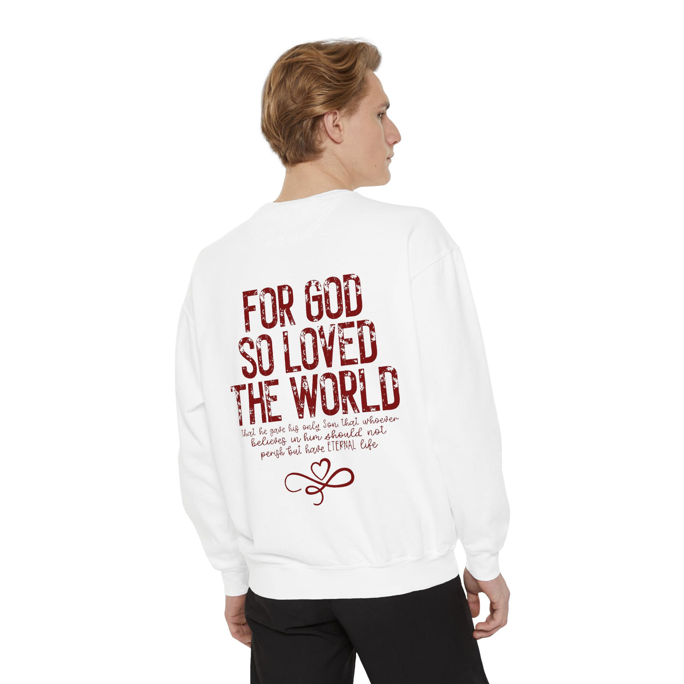 FOR GOD SO LOVED THE WORLD 2 SIDED PRINT SWEATSHIRT(COMFORT COLORS)