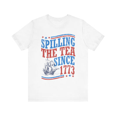 SPILLING THE TEA SINCE 1773 TEE (Bella and Canvas)