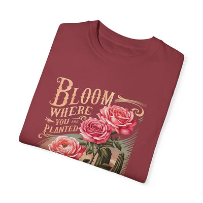 Bloom Where You Are Planted T-Shirt (Comfort Colors)