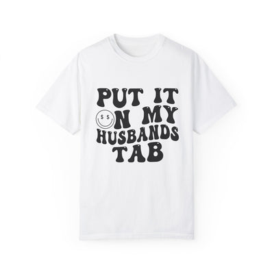 PUT IT ON MY HUSBAND'S TAB TEE (COMFORT COLORS)